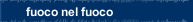 fuoco nel fuoco